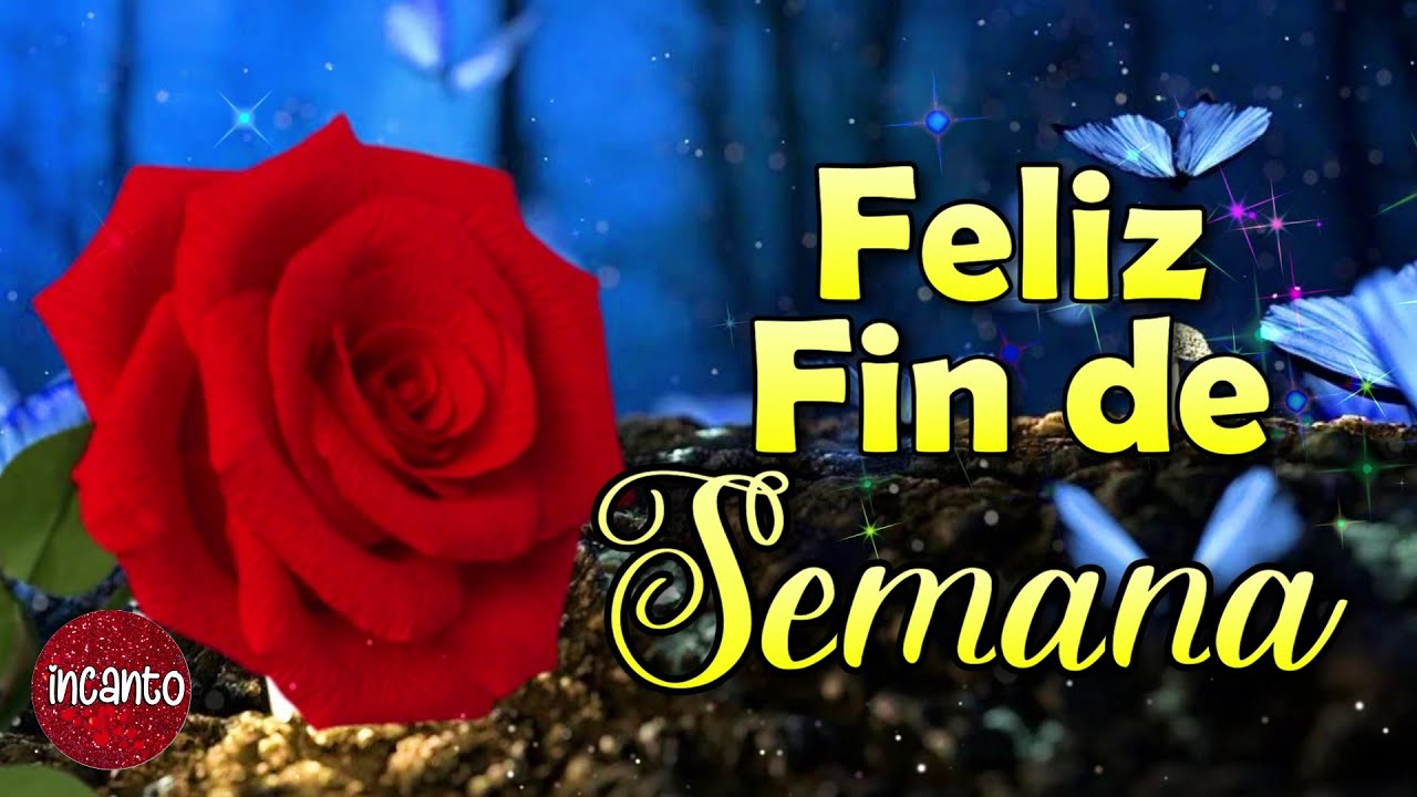 feliz fin de semana imagenes bonitas