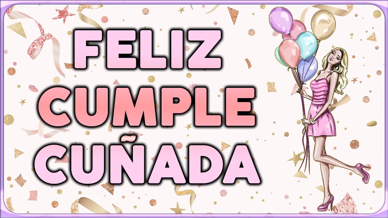 imagenes de feliz cumpleaños cuñada graciosas