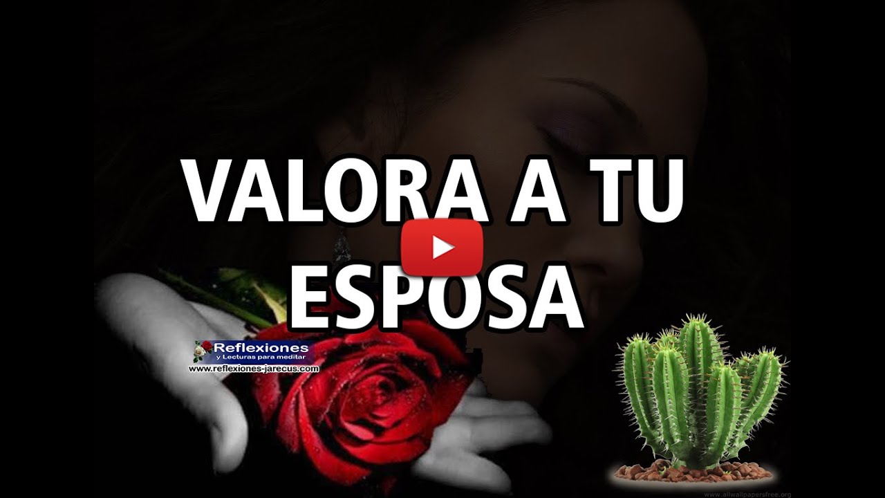 valora a tu esposa antes que la pierdas