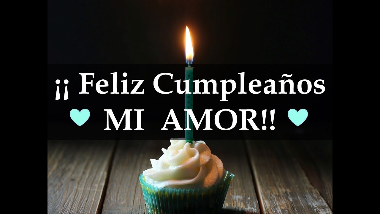 feliz cumpleaños amor aunque no estes conmigo
