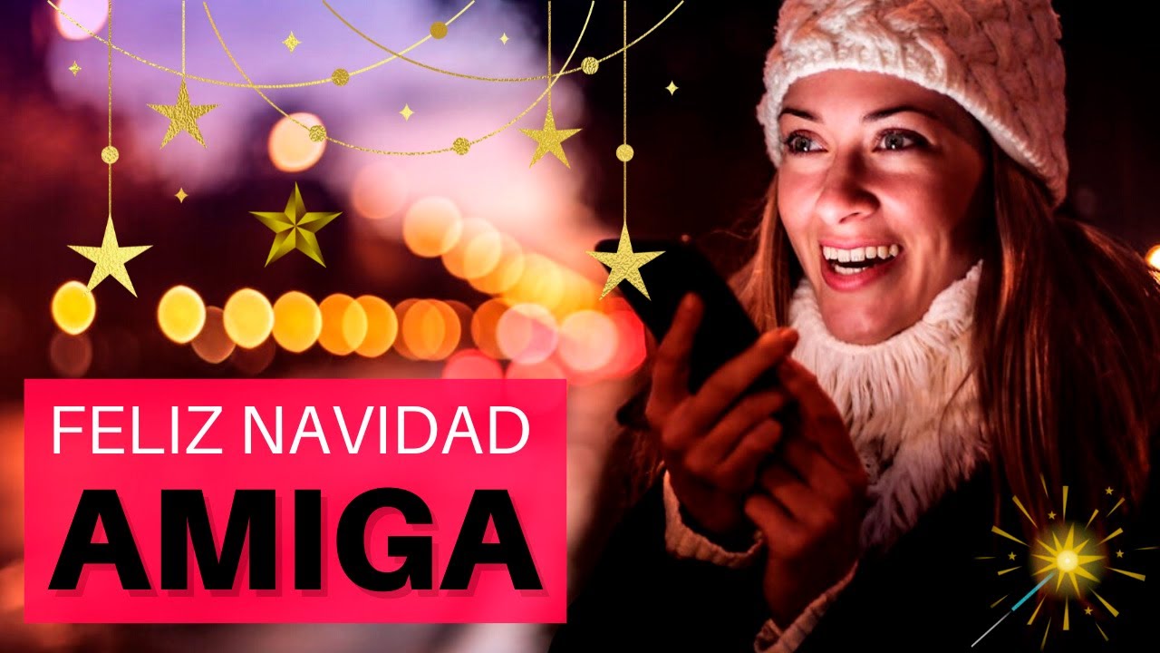 feliz navidad amiga te quiero mucho