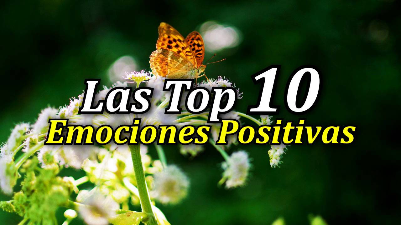 las 10 emociones positivas mas importantes