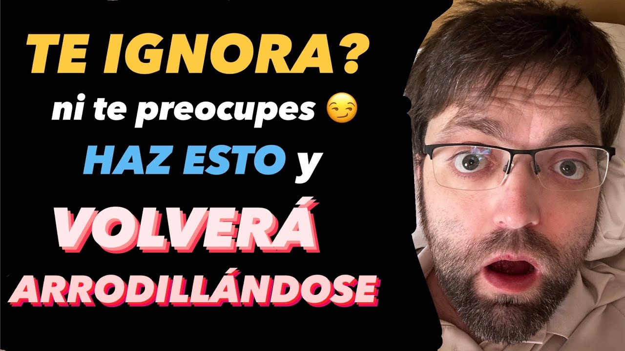 mi ex me ignora que hago