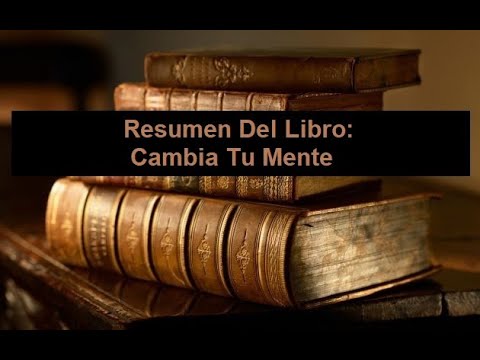 resumen del libro cambia tu mente cambia tu vida